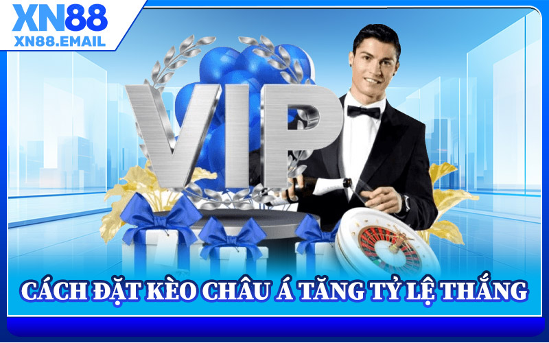Cách Đặt Kèo Châu Á Tăng Tỷ Lệ Thắng