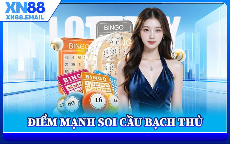 Điểm Mạnh Soi Cầu Bạch Thủ