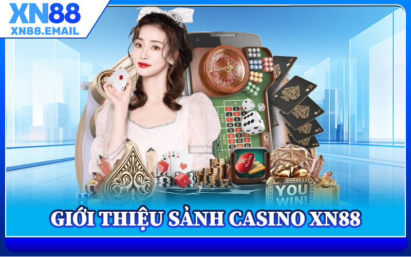 Giới Thiệu Sảnh Casino XN88