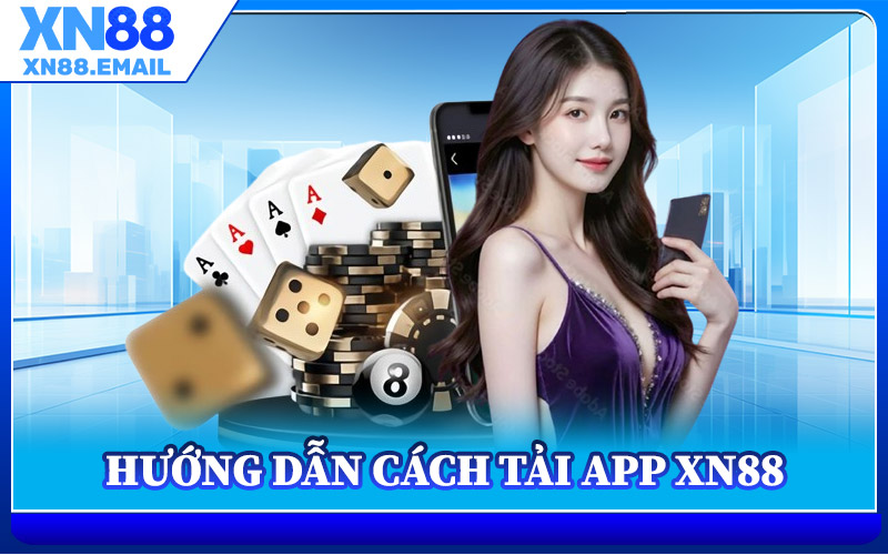 Hướng Dẫn Cách Tải App XN88