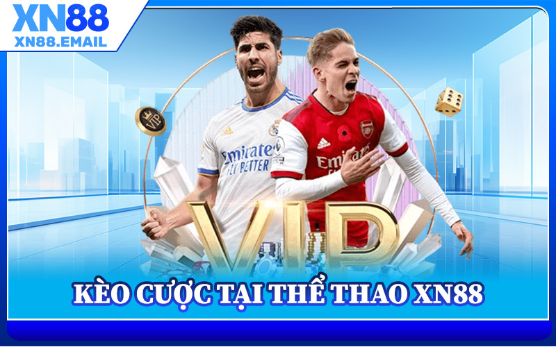 Kèo Cược Tại Thể Thao XN88