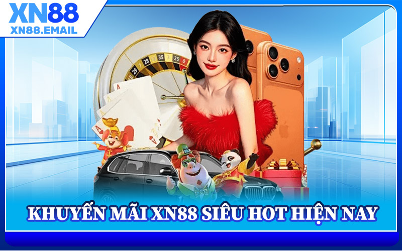 Khuyến Mãi XN88 – Cơ Hội Vàng Nhận Quà Tặng Độc Quyền 1 Khuyến Mãi XN88 Siêu Hot Hiện Nay