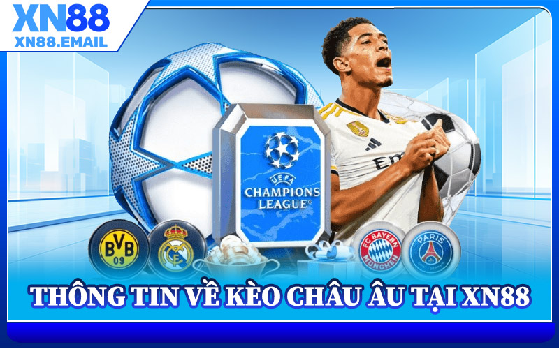 Thông Tin Về Kèo Châu Âu Tại XN88