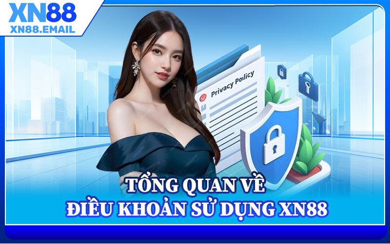 Tổng Quan Về Điều Khoản Sử Dụng XN88