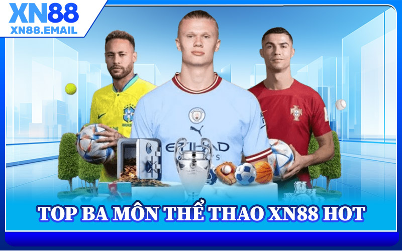 Top Ba Môn Thể Thao XN88 Hot