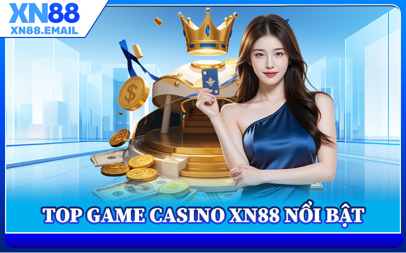 Top Game Casino XN88 Nổi Bật